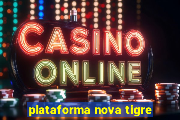 plataforma nova tigre